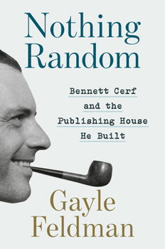 Hardcover Nothing Random: Bennett Cerf and the Publishing House He Built Book