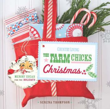 Paperback Country Living: The Farm Chicks Christmas: Merry Ideas for the Holidays Book