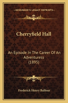 Paperback Cherryfield Hall: An Episode In The Career Of An Adventuress (1895) Book