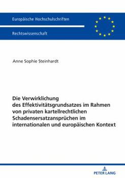 Paperback Die Verwirklichung des Effektivitaetsgrundsatzes im Rahmen von privaten kartellrechtlichen Schadensersatzanspruechen im internationalen und europaeisc [German] Book