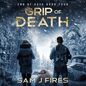 Grip of Death - Book #4 of the End of Days