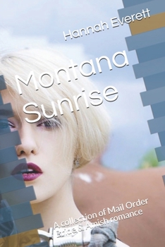 Paperback Montana Sunrise: A collection of Mail Order Bride & Amish romance Book