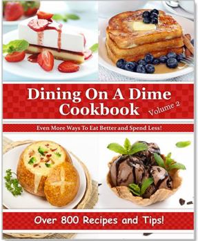 Hardcover Dining On A Dime Cookbook Volume 2: Even More Ways To Eat Better and Spend Less! Book