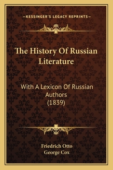Paperback The History Of Russian Literature: With A Lexicon Of Russian Authors (1839) Book