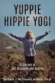 YUPPIE HIPPIE YOGI: A Journey of Self-Discovery and Healing