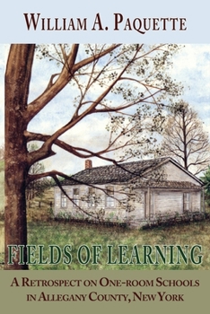 Paperback Fields of Learning: A Retrospect on One-room Schools in Allegany County, New York Book