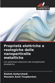 Paperback Proprietà elettriche e reologiche delle nanoparticelle metalliche [Italian] Book