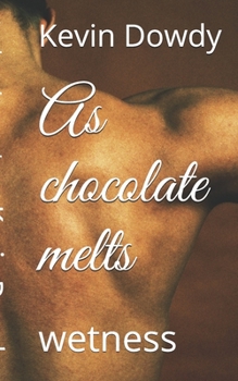 Paperback As chocolate melts: wetness Book