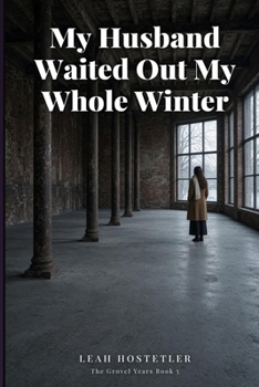 My Husband Waited Out My Whole Winter: Ignored Betrayed Wife — A Marriage in Crisis Grovel Second Chance Romance, Broken Marriage Second Chances & Groveling Husband Story