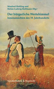Paperback Der Bürgerliche Wertehimmel: Innenansichten Des 19. Jahrhunderts [German] Book