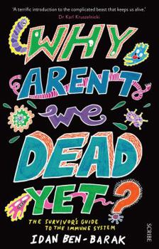 Paperback Why Aren't We Dead Yet?: The Survivor's Guide to the Immune System Book