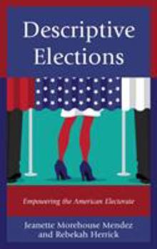 Paperback Descriptive Elections: Empowering the American Electorate Book