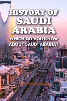 History of Saudi Arabia: Which Do You Know About Saudi Arabia?