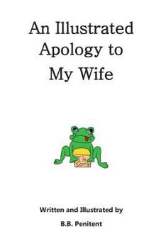 Paperback An Illustrated Apology to My Wife Book