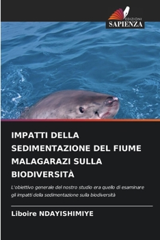 Paperback Impatti Della Sedimentazione del Fiume Malagarazi Sulla Biodiversità [Italian] Book