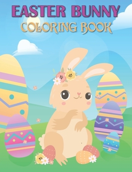Paperback Easter Bunny Coloring Book: 50 Easy And Funny Easter Bunny & Egg Coloring Pages Book