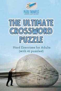 Paperback The Ultimate Crossword Puzzle Hard Exercises for Adults (with 45 puzzles!) Book
