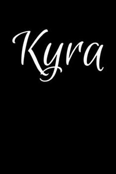 Kyra: Notebook Journal for Women or Girl with the name Kyra - Beautiful Elegant Bold & Personalized Gift - Perfect for Leaving Coworker Boss Teacher Daughter Wife Grandma Mum for Birthday Wedding Reti