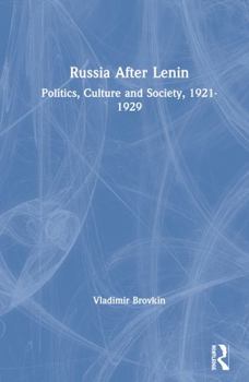 Hardcover Russia After Lenin: Politics, Culture and Society, 1921-1929 Book