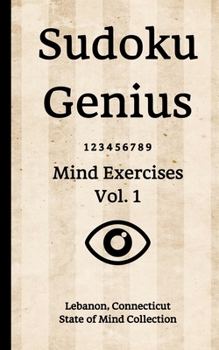 Paperback Sudoku Genius Mind Exercises Volume 1: Lebanon, Connecticut State of Mind Collection Book