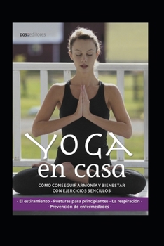 Paperback Yoga En Casa: cómo conseguir armonía y bienestar con ejercicios sencillos [Spanish] Book
