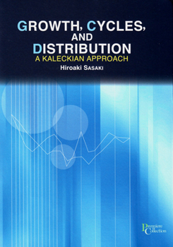 Hardcover Growth, Cycles, and Distribution: A Kaleckian Approach Book