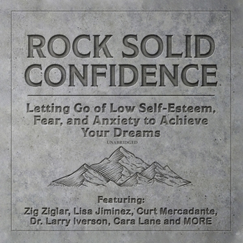 Audio CD Rock Solid Confidence: Letting Go of Low Self-Esteem, Fear, and Anxiety to Achieve Your Dreams Book