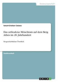 Paperback Das orthodoxe Mönchtum auf dem Berg Athos im 20. Jahrhundert: Ein geschichtlicher Überblick [German] Book