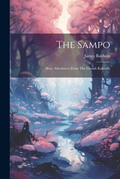 Paperback The Sampo: Hero Adventures From The Finnish Kalevala Book