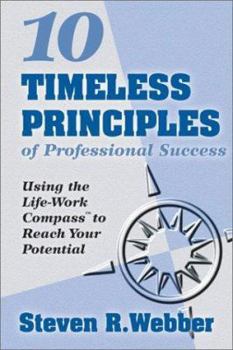 Hardcover 10 Timeless Principles of Professional Success: Using the Life-Work Compass to Reach Your Potential Book