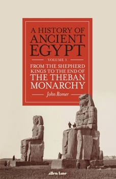 Hardcover A History of Ancient Egypt, Volume 3: From the Shepherd Kings to the End of the Theban Monarchy Volume 3 Book