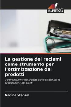 Paperback La gestione dei reclami come strumento per l'ottimizzazione dei prodotti [Italian] Book