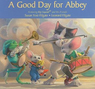 Hardcover Good Day For Abbey (Rip Squeak) Book