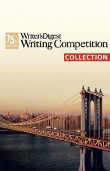 Paperback The 75th Annual Writer's Digest Writing Competition Collection Book