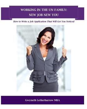 Paperback Working in the Un Family: New Job New You: How to Write a Job Application That Will Get You Noticed Book