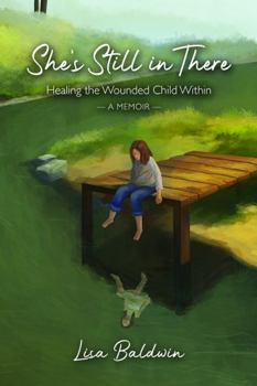 Paperback She's Still in There: Healing the Wounded Child Within - a Memoir Book