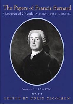 Hardcover The Papers of Francis Bernard: Governor of Colonial Massachusetts, 1760-1769 Volume 1 Book