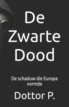 Paperback De Zwarte Dood: De schaduw die Europa vormde [Dutch] Book