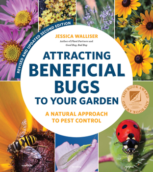 Paperback Attracting Beneficial Bugs to Your Garden, Revised and Updated Second Edition: A Natural Approach to Pest Control Book