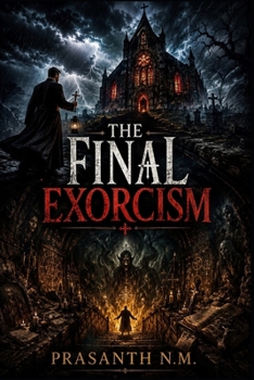 Paperback The Final Exorcism: When a priest discovers a hidden scripture beneath his parish, ancient forces rise, blurring salvation and damnation as sacred rit Book