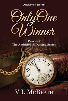 Only One Winner: Part 4 of The Ambition & Destiny Series - Book #4 of the Ambition & Destiny Series