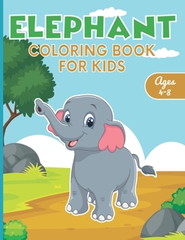 Paperback Elephant Coloring Book for Kids: Cute Coloring Pages for Boys and Girls Ages 4-8 Book