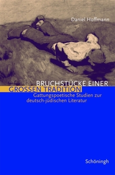 Paperback Bruchstücke Einer Grossen Tradition: Drei Gattungspoetische Studien Zur Deutsch-Jüdischen Literatur [German] Book