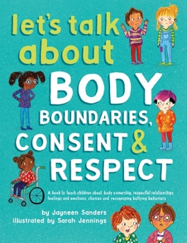 Paperback Let's Talk About Body Boundaries, Consent and Respect: Teach children about body ownership, respect, feelings, choices and recognizing bullying behavi Book