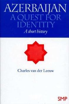 Hardcover Azerbaijan: A Quest for Identity (Caucasus World) Book