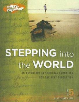 Paperback Stepping Into the World:Participant's Book (Way of Pilgrimage, Vol. 5) Book