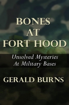 Paperback Bones At Fort Hood: Unsolved Mysteries At Military Bases Book