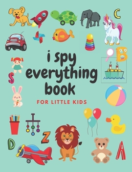 Paperback i spy everything book for little kids: an amazing Fun Guessing Game and Interactive Picture Book for little kids, Toddlers and Preschoolers ages 2-5 Book