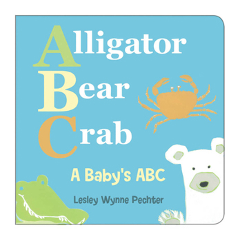 Board book Alligator, Bear, Crab: A Baby's ABC Book