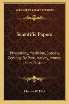 Paperback Scientific Papers: Physiology, Medicine, Surgery, Geology By Pare, Harvey, Jenner, Lister, Pasteur Book